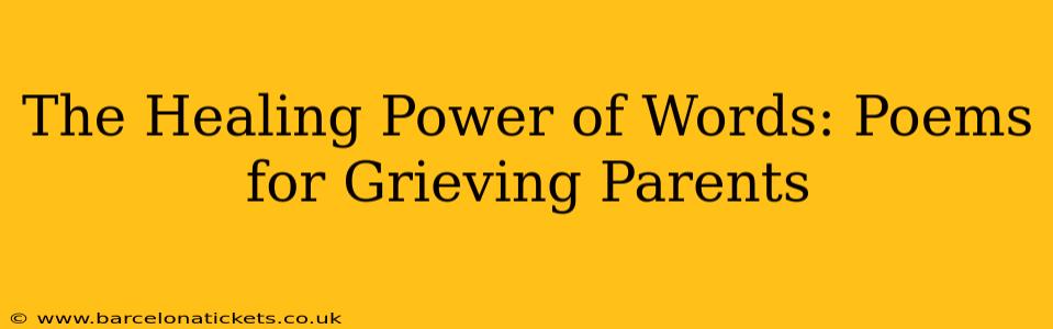 The Healing Power of Words: Poems for Grieving Parents