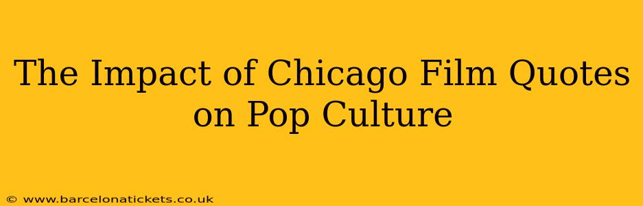 The Impact of Chicago Film Quotes on Pop Culture