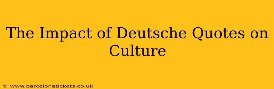 The Impact of Deutsche Quotes on Culture