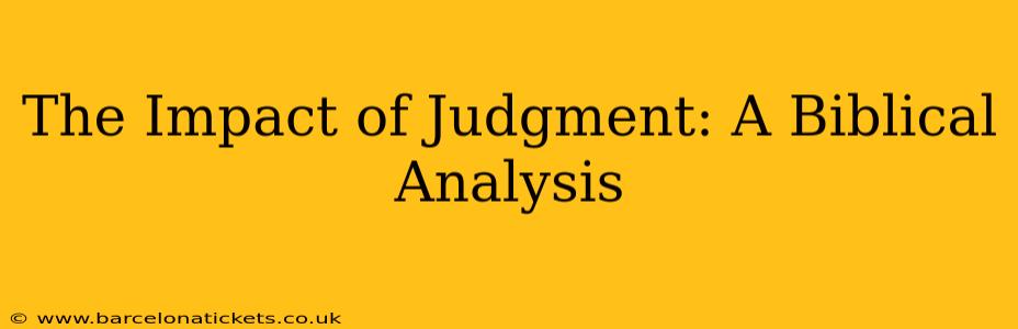 The Impact of Judgment: A Biblical Analysis