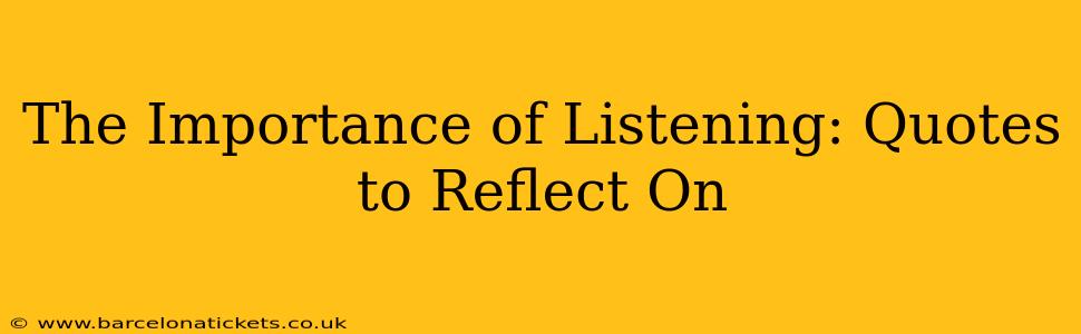 The Importance of Listening: Quotes to Reflect On