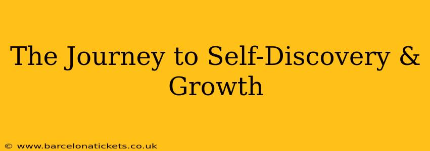 The Journey to Self-Discovery & Growth