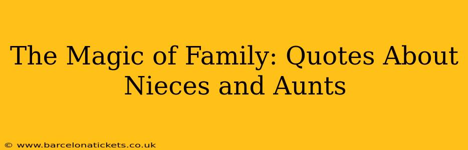 The Magic of Family: Quotes About Nieces and Aunts