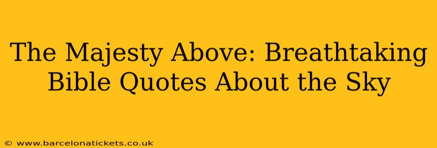 The Majesty Above: Breathtaking Bible Quotes About the Sky