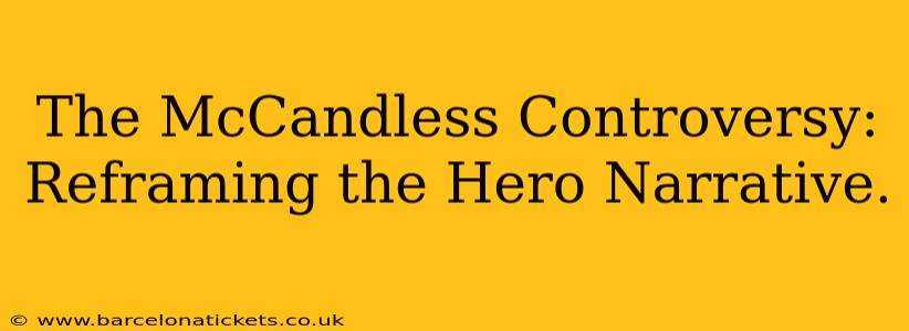 The McCandless Controversy: Reframing the Hero Narrative.