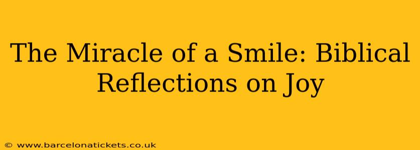 The Miracle of a Smile: Biblical Reflections on Joy