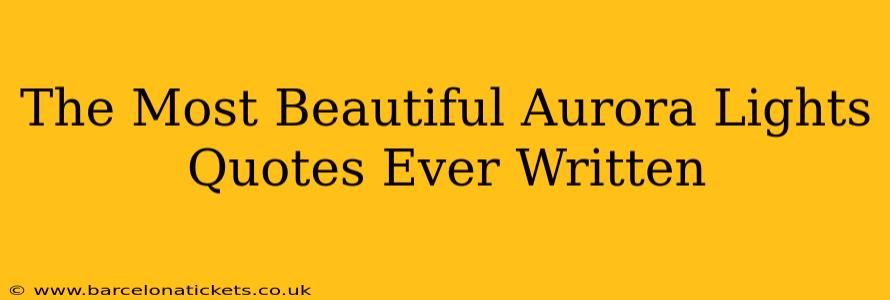 The Most Beautiful Aurora Lights Quotes Ever Written