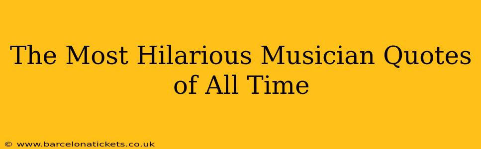 The Most Hilarious Musician Quotes of All Time
