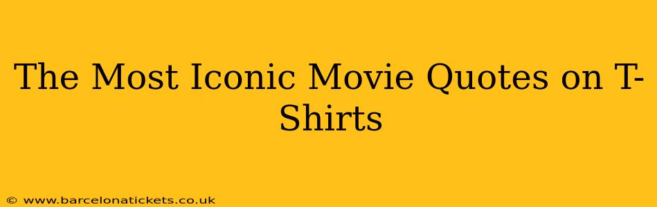 The Most Iconic Movie Quotes on T-Shirts
