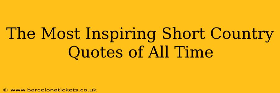 The Most Inspiring Short Country Quotes of All Time