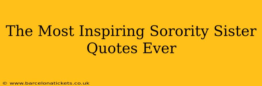 The Most Inspiring Sorority Sister Quotes Ever