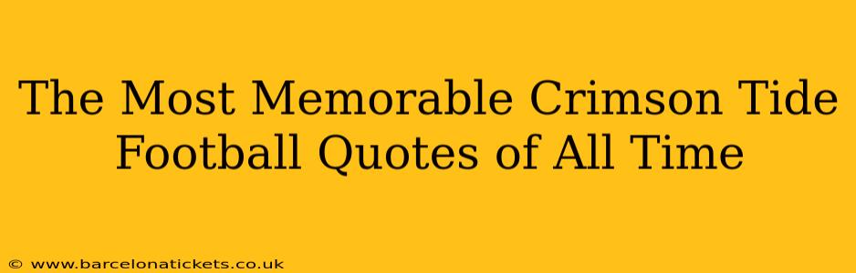 The Most Memorable Crimson Tide Football Quotes of All Time