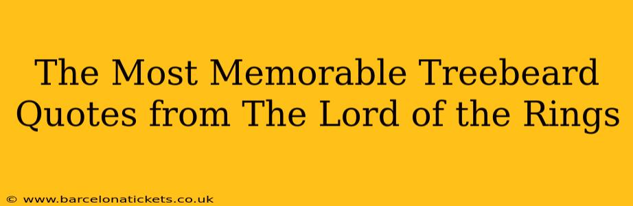 The Most Memorable Treebeard Quotes from The Lord of the Rings
