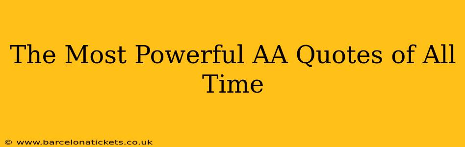The Most Powerful AA Quotes of All Time