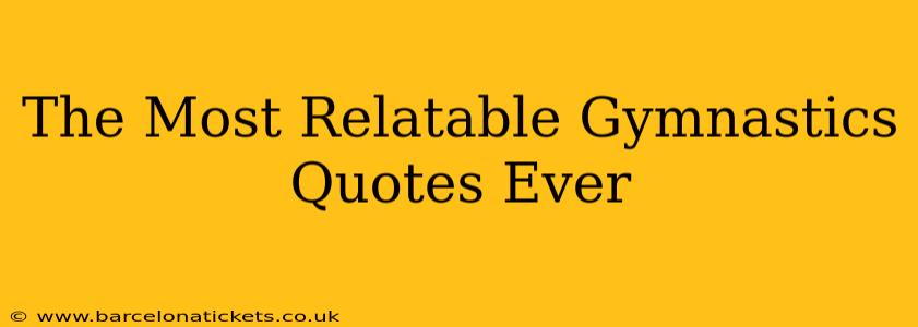 The Most Relatable Gymnastics Quotes Ever