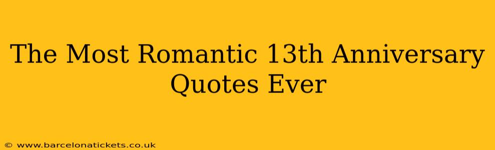 The Most Romantic 13th Anniversary Quotes Ever