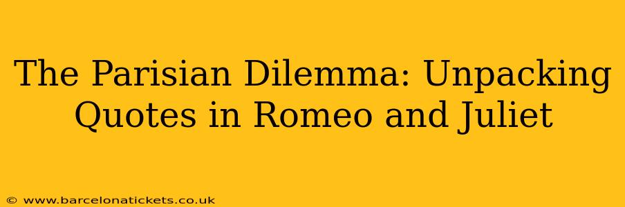 The Parisian Dilemma: Unpacking Quotes in Romeo and Juliet