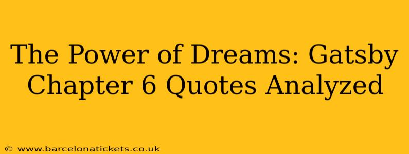 The Power of Dreams: Gatsby Chapter 6 Quotes Analyzed