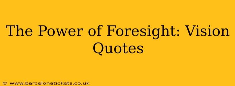 The Power of Foresight: Vision Quotes