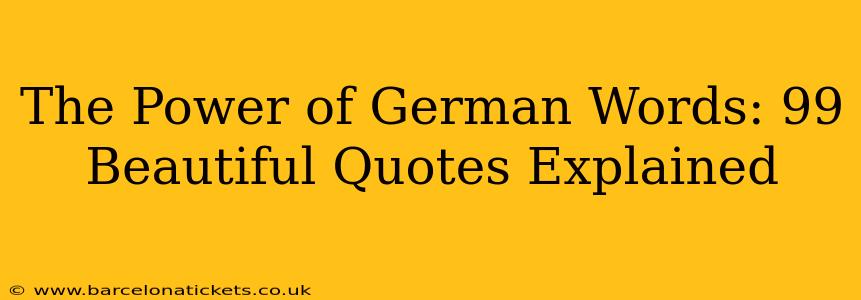 The Power of German Words: 99 Beautiful Quotes Explained