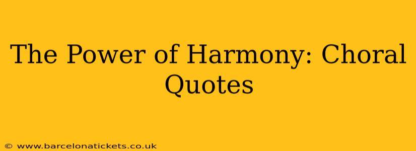 The Power of Harmony: Choral Quotes