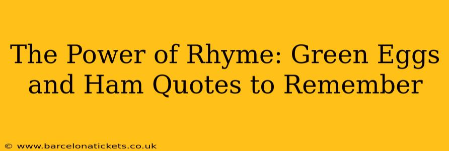 The Power of Rhyme: Green Eggs and Ham Quotes to Remember