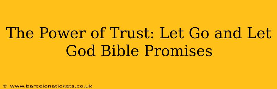 The Power of Trust: Let Go and Let God Bible Promises