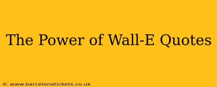 The Power of Wall-E Quotes