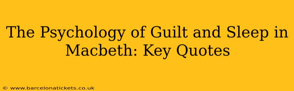 The Psychology of Guilt and Sleep in Macbeth: Key Quotes