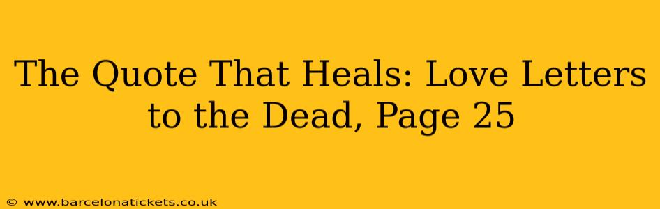 The Quote That Heals: Love Letters to the Dead, Page 25