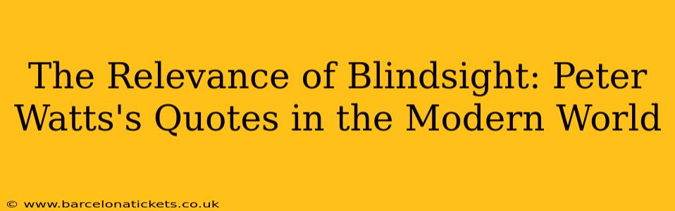 The Relevance of Blindsight: Peter Watts's Quotes in the Modern World
