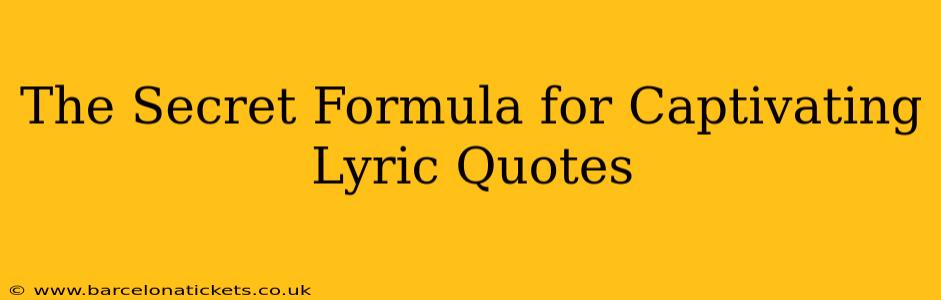 The Secret Formula for Captivating Lyric Quotes