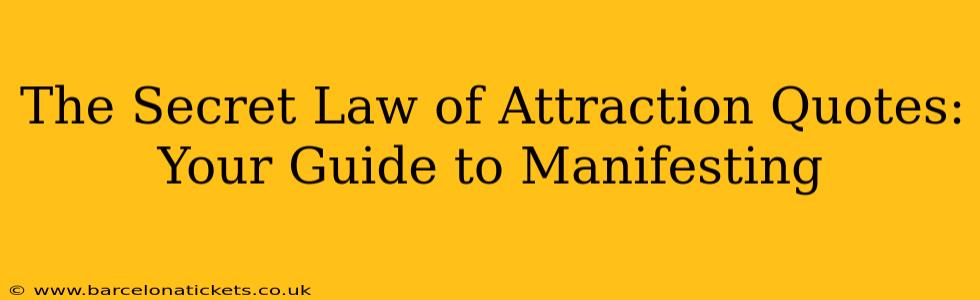The Secret Law of Attraction Quotes: Your Guide to Manifesting