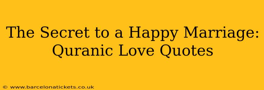 The Secret to a Happy Marriage: Quranic Love Quotes