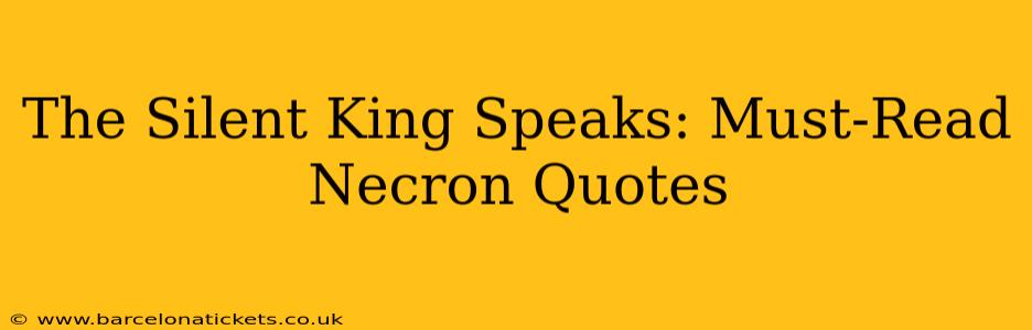 The Silent King Speaks: Must-Read Necron Quotes