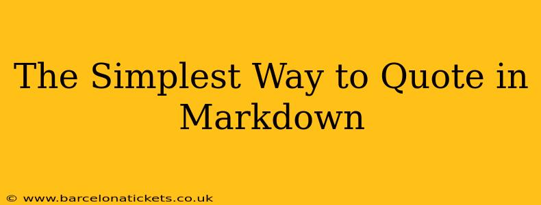 The Simplest Way to Quote in Markdown