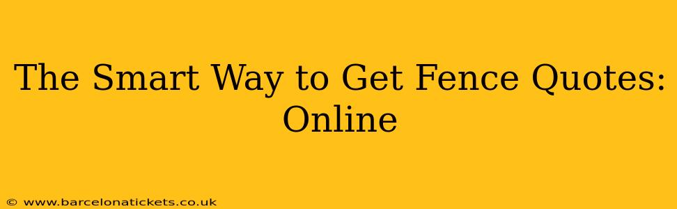 The Smart Way to Get Fence Quotes: Online