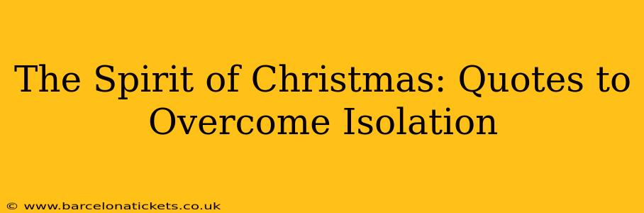 The Spirit of Christmas: Quotes to Overcome Isolation