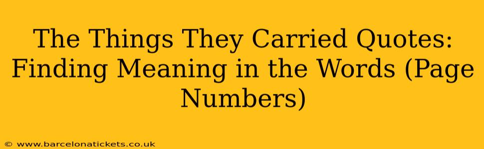 The Things They Carried Quotes:  Finding Meaning in the Words (Page Numbers)