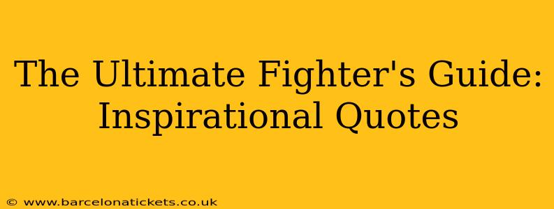 The Ultimate Fighter's Guide: Inspirational Quotes
