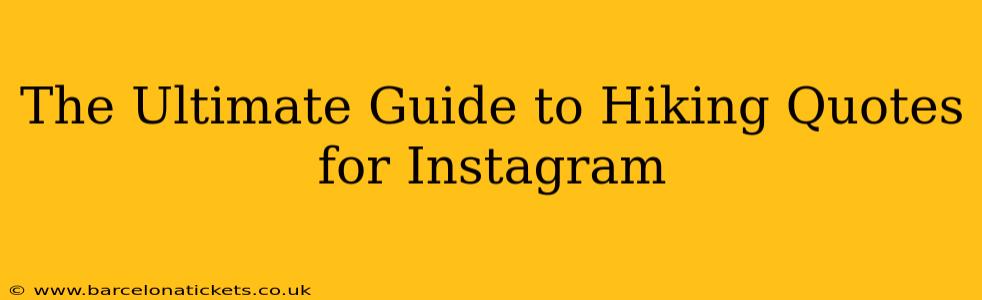 The Ultimate Guide to Hiking Quotes for Instagram