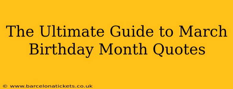 The Ultimate Guide to March Birthday Month Quotes