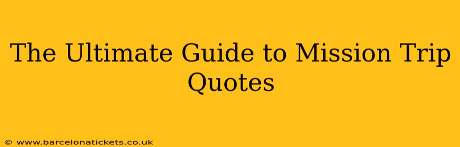 The Ultimate Guide to Mission Trip Quotes