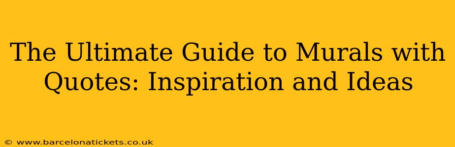 The Ultimate Guide to Murals with Quotes: Inspiration and Ideas