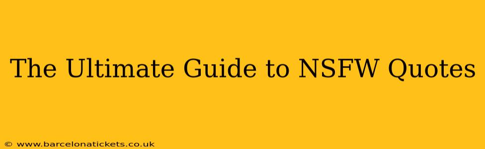 The Ultimate Guide to NSFW Quotes The Ultimate Guide to NSFW Quotes