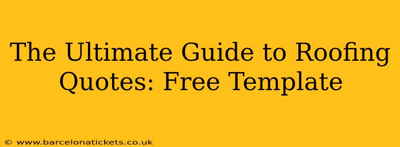 The Ultimate Guide to Roofing Quotes: Free Template
