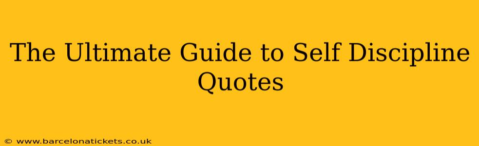 The Ultimate Guide to Self Discipline Quotes