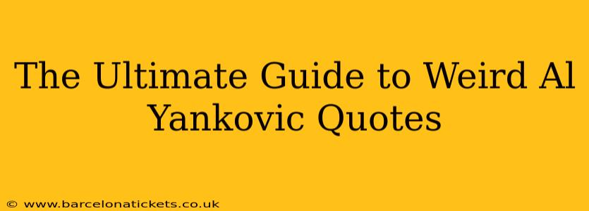 The Ultimate Guide to Weird Al Yankovic Quotes