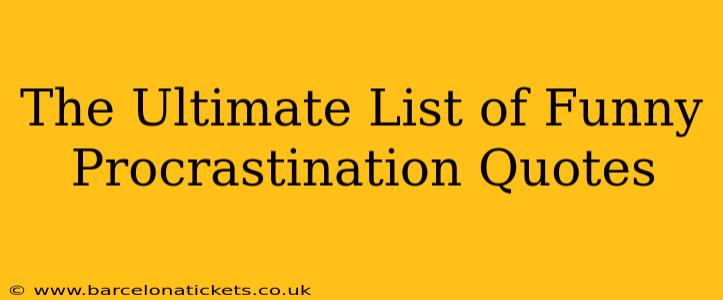 The Ultimate List of Funny Procrastination Quotes