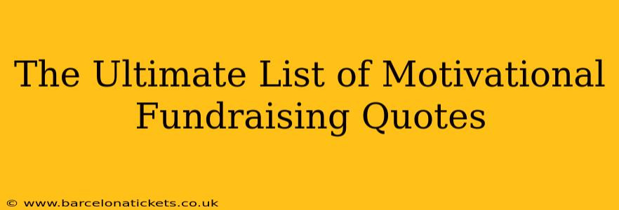 The Ultimate List of Motivational Fundraising Quotes